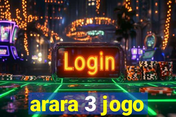 arara 3 jogo